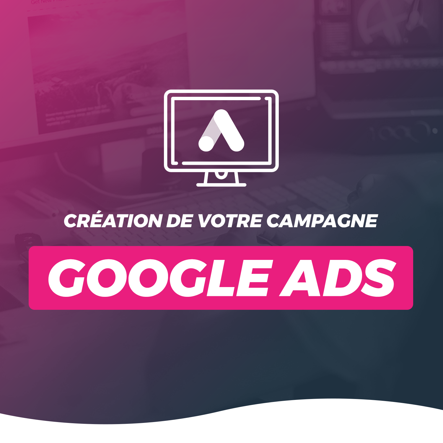 Création De Campagne Google AdWords